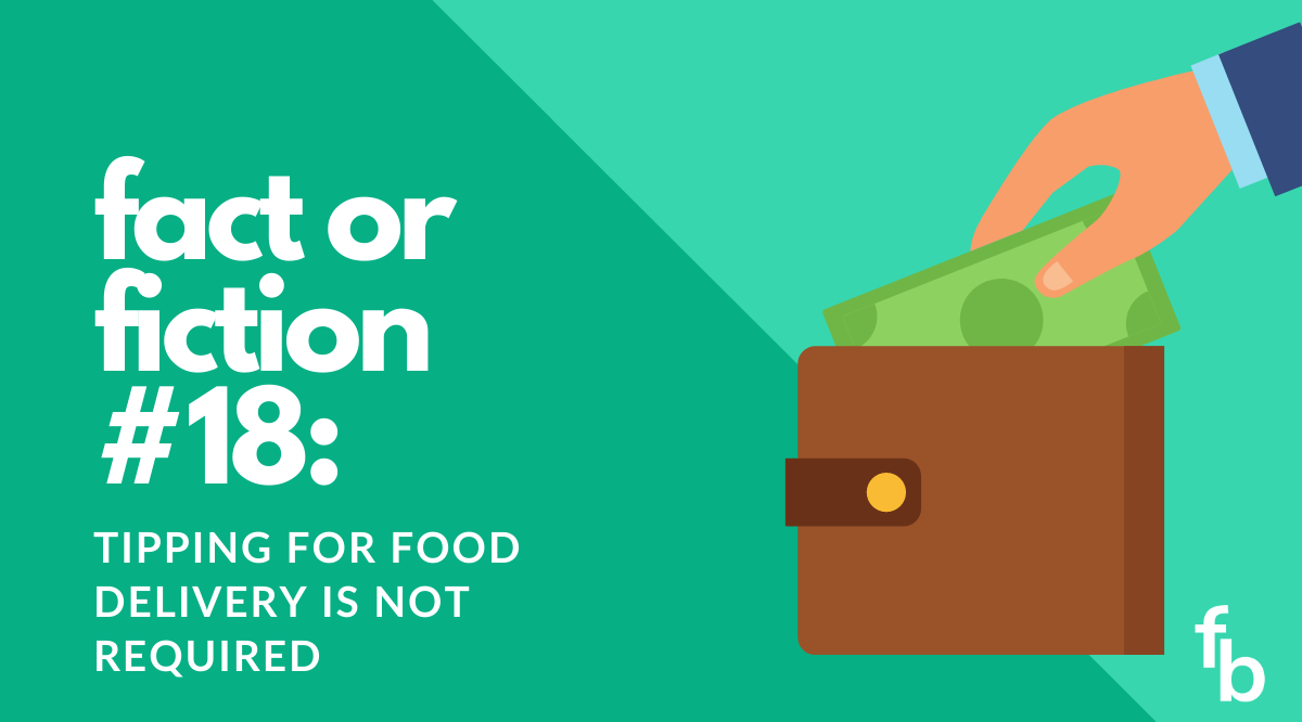 Fact or Fiction #18: Tipping for Food Delivery is Not Required