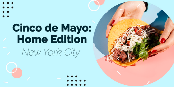 The Best Cinco de Mayo Restaurants in NYC